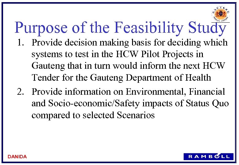 Purpose of the Feasibility Study 1. Provide decision making basis for deciding which systems