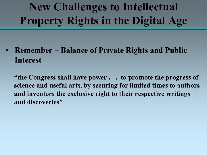 New Challenges to Intellectual Property Rights in the Digital Age • Remember – Balance