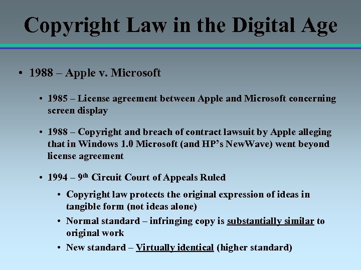 Copyright Law in the Digital Age • 1988 – Apple v. Microsoft • 1985