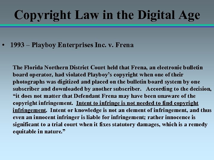 Copyright Law in the Digital Age • 1993 – Playboy Enterprises Inc. v. Frena