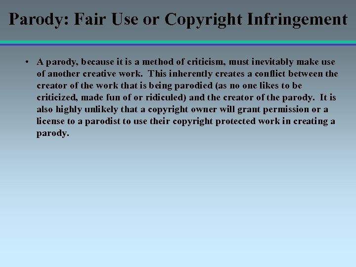 Parody: Fair Use or Copyright Infringement • A parody, because it is a method