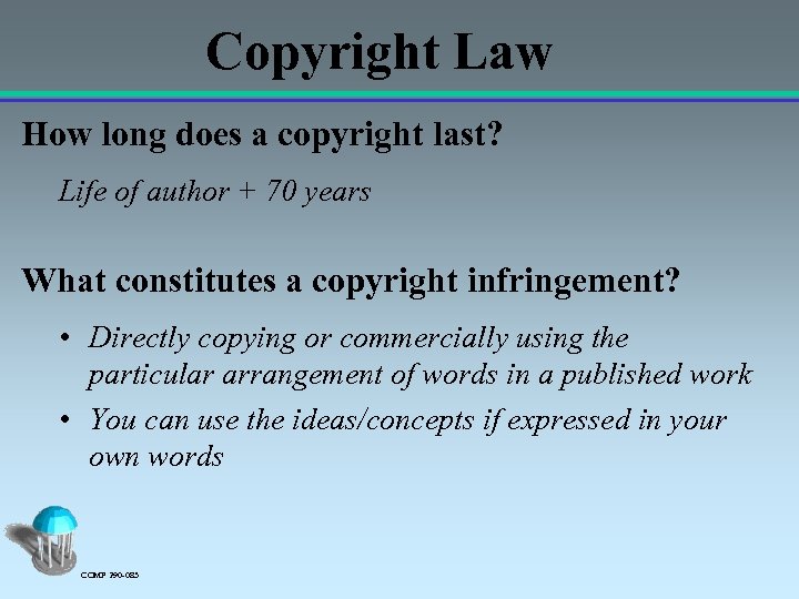 Copyright Law How long does a copyright last? Life of author + 70 years