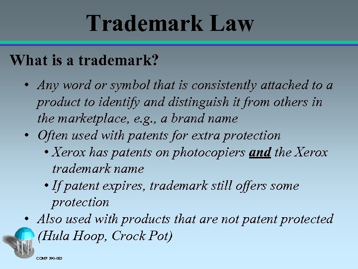 Trademark Law What is a trademark? • Any word or symbol that is consistently