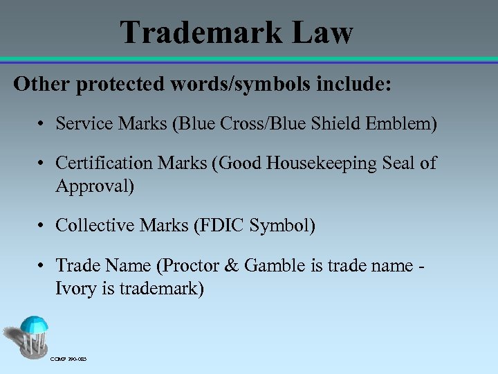 Trademark Law Other protected words/symbols include: • Service Marks (Blue Cross/Blue Shield Emblem) •