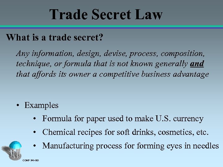Trade Secret Law What is a trade secret? Any information, design, devise, process, composition,