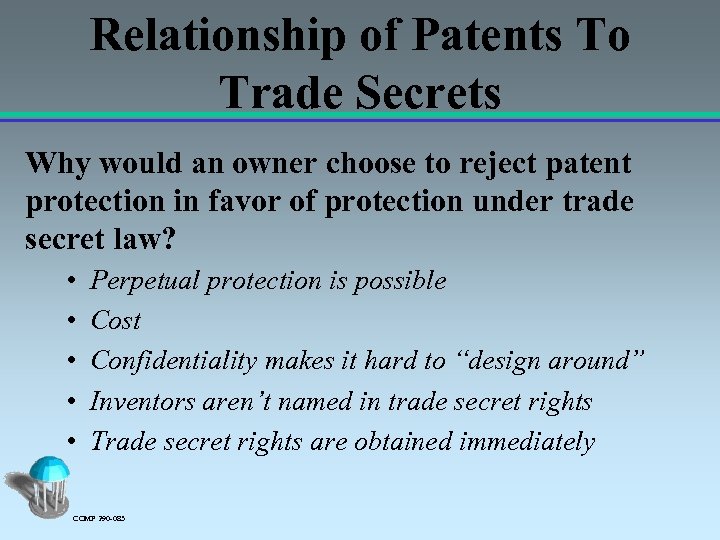 Relationship of Patents To Trade Secrets Why would an owner choose to reject patent