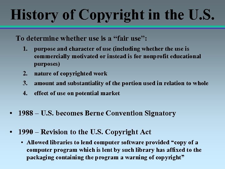 History of Copyright in the U. S. To determine whether use is a “fair