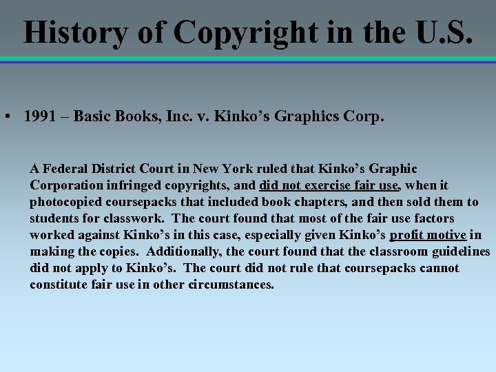 History of Copyright in the U. S. • 1991 – Basic Books, Inc. v.