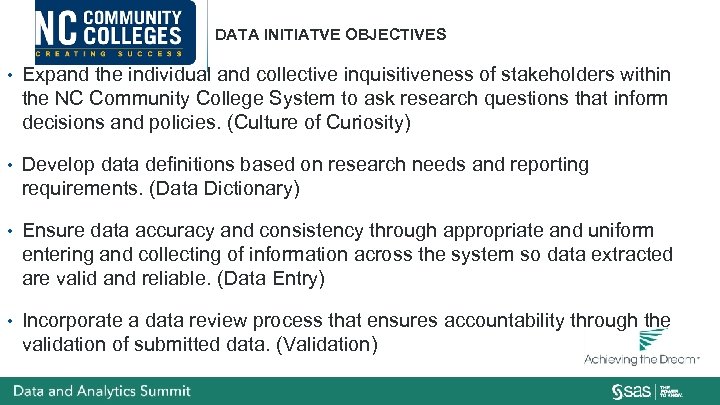 DATA INITIATVE OBJECTIVES • Expand the individual and collective inquisitiveness of stakeholders within the