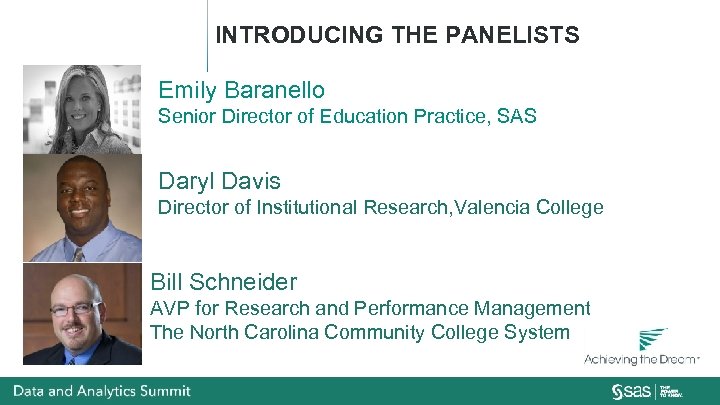 INTRODUCING THE PANELISTS Emily Baranello Senior Director of Education Practice, SAS Daryl Davis Director