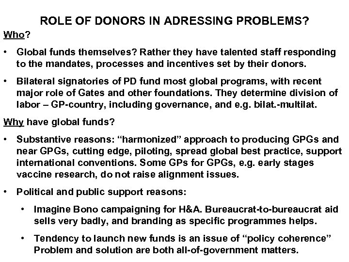 ROLE OF DONORS IN ADRESSING PROBLEMS? Who? • Global funds themselves? Rather they have