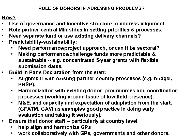 ROLE OF DONORS IN ADRESSING PROBLEMS? How? • Use of governance and incentive structure
