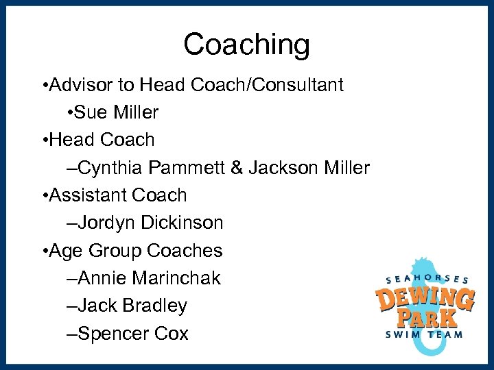 Coaching • Advisor to Head Coach/Consultant • Sue Miller • Head Coach –Cynthia Pammett