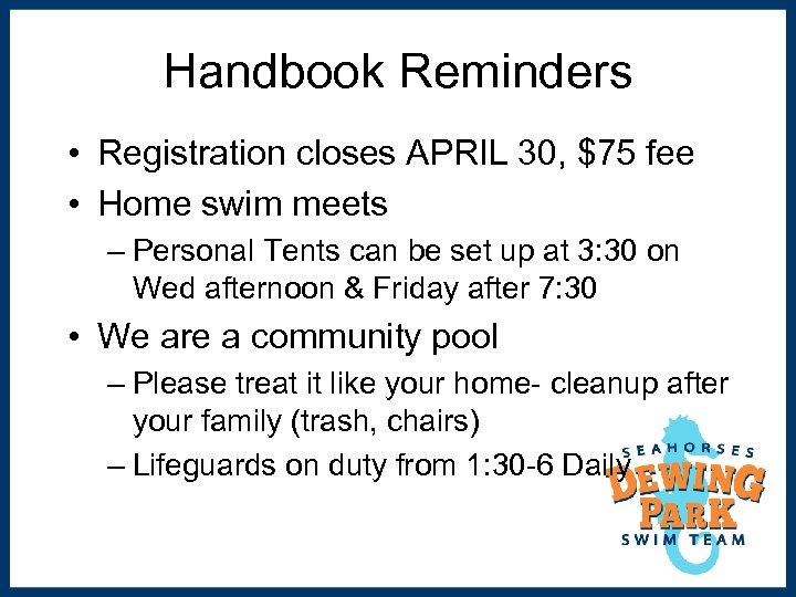 Handbook Reminders • Registration closes APRIL 30, $75 fee • Home swim meets –
