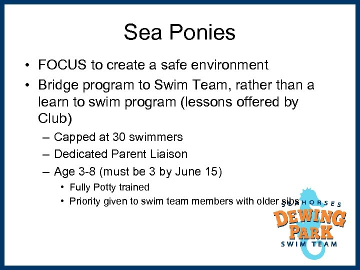 Sea Ponies • FOCUS to create a safe environment • Bridge program to Swim
