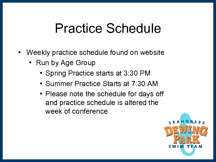 Practice Schedule • Weekly practice schedule found on website • Run by Age Group