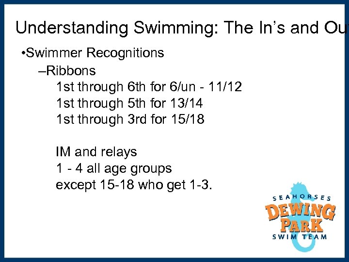 Understanding Swimming: The In’s and Out • Swimmer Recognitions –Ribbons 1 st through 6