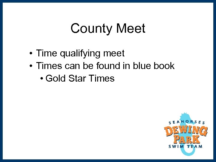 County Meet • Time qualifying meet • Times can be found in blue book