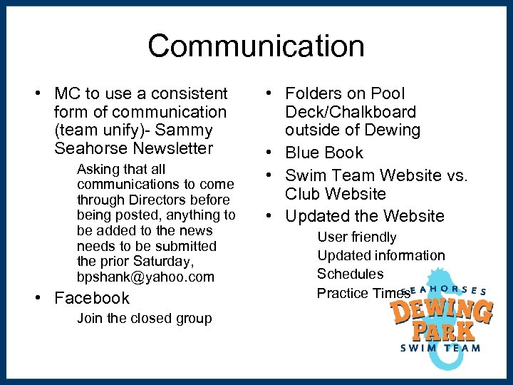 Communication • MC to use a consistent form of communication (team unify)- Sammy Seahorse