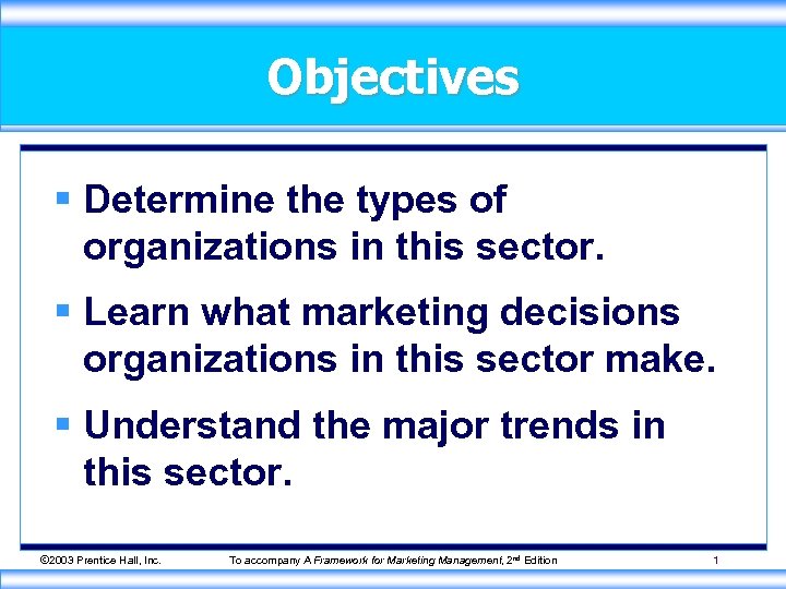 Objectives § Determine the types of organizations in this sector. § Learn what marketing