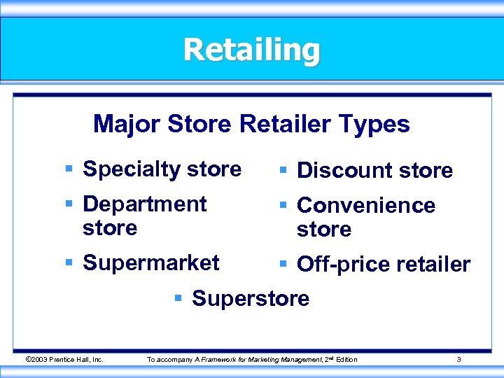 Retailing Major Store Retailer Types § Specialty store § Discount store § Department store