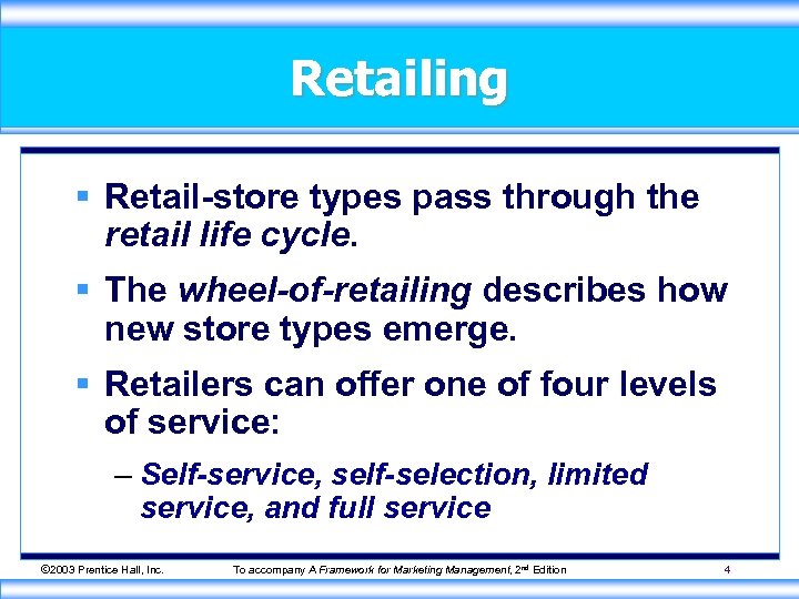 Retailing § Retail-store types pass through the retail life cycle. § The wheel-of-retailing describes