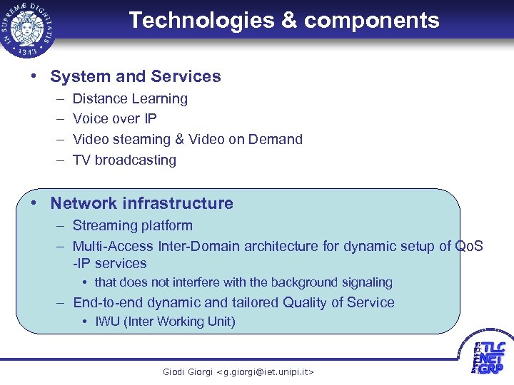 Technologies & components • System and Services – – Distance Learning Voice over IP
