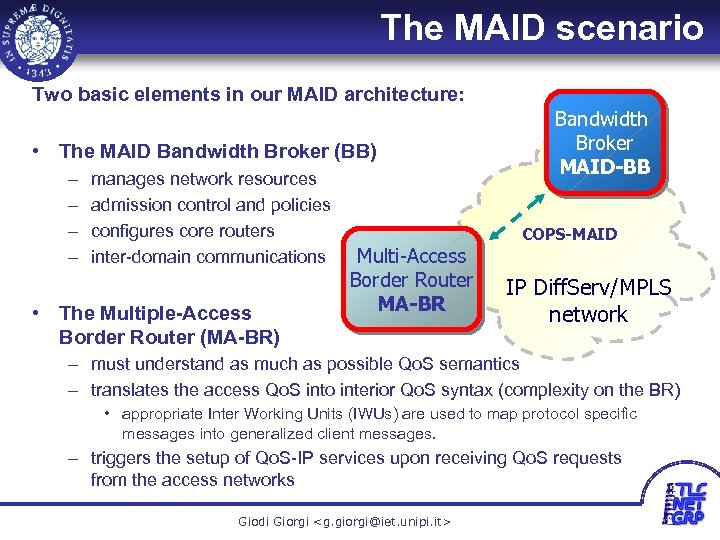 The MAID scenario Two basic elements in our MAID architecture: • The MAID Bandwidth