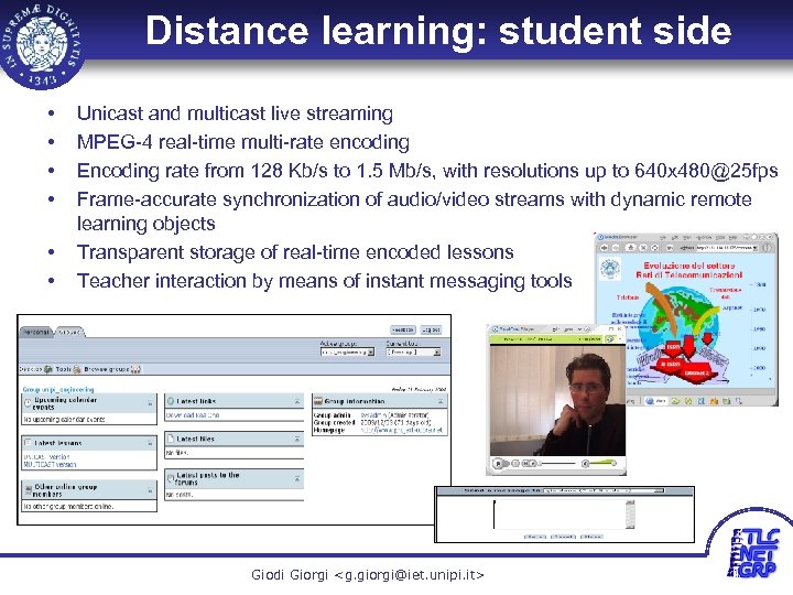 Distance learning: student side • • • 6 Unicast and multicast live streaming MPEG-4