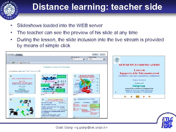 Distance learning: teacher side • Slideshows loaded into the WEB server • The teacher