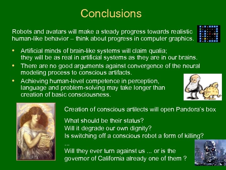 Conclusions Robots and avatars will make a steady progress towards realistic human-like behavior –