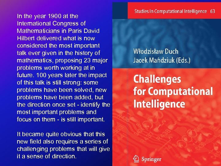 In the year 1900 at the International Congress of Mathematicians in Paris David Hilbert