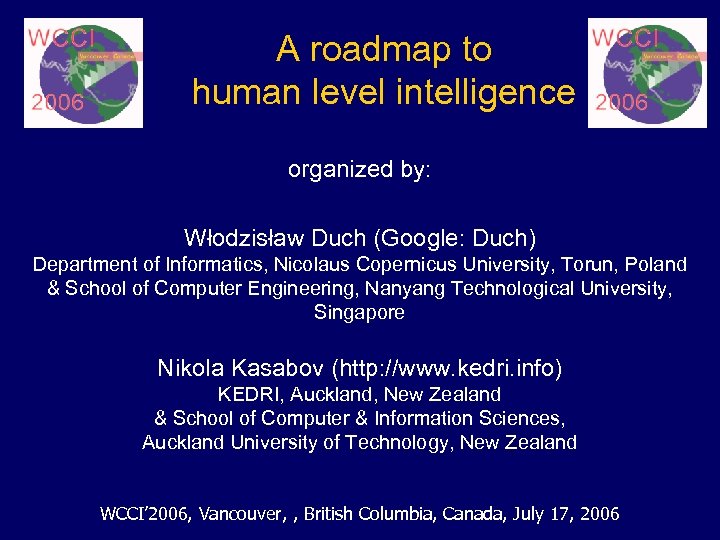 A roadmap to human level intelligence organized by: Włodzisław Duch (Google: Duch) Department of