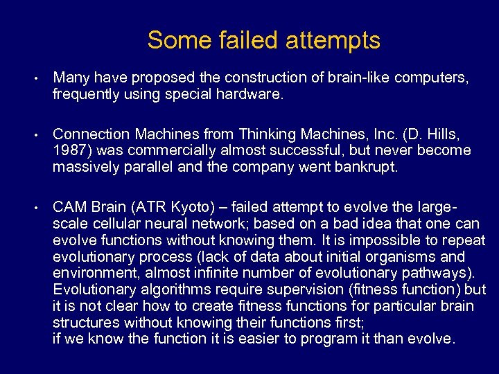 Some failed attempts • Many have proposed the construction of brain-like computers, frequently using