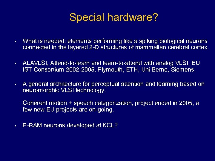 Special hardware? • What is needed: elements performing like a spiking biological neurons connected