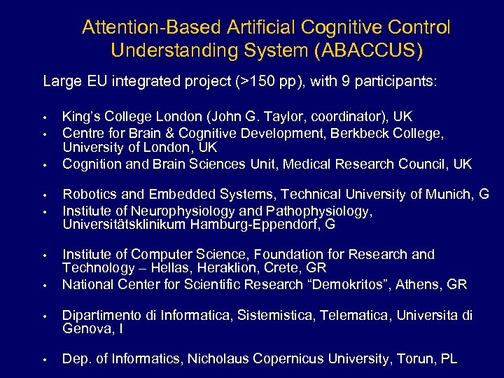 Attention-Based Artificial Cognitive Control Understanding System (ABACCUS) Large EU integrated project (>150 pp), with