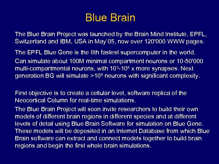 Blue Brain The Blue Brain Project was launched by the Brain Mind Institute, EPFL,