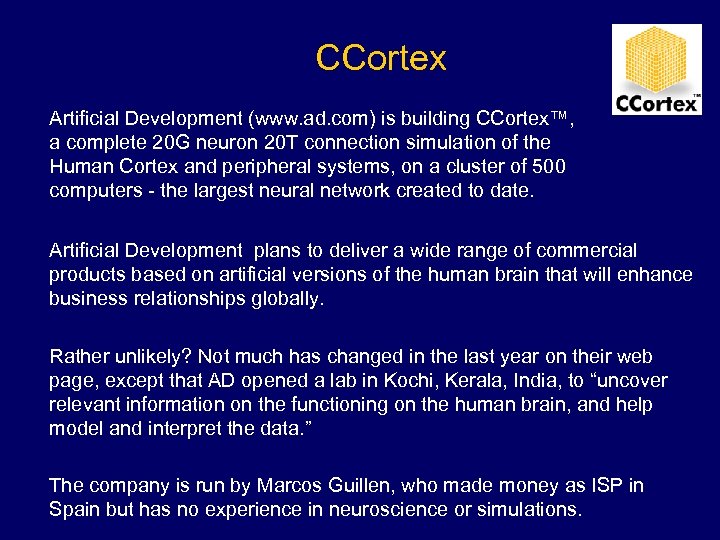 CCortex Artificial Development (www. ad. com) is building CCortex™, a complete 20 G neuron
