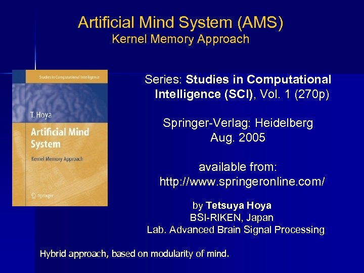 Artificial Mind System (AMS) Kernel Memory Approach Series: Studies in Computational Intelligence (SCI), Vol.
