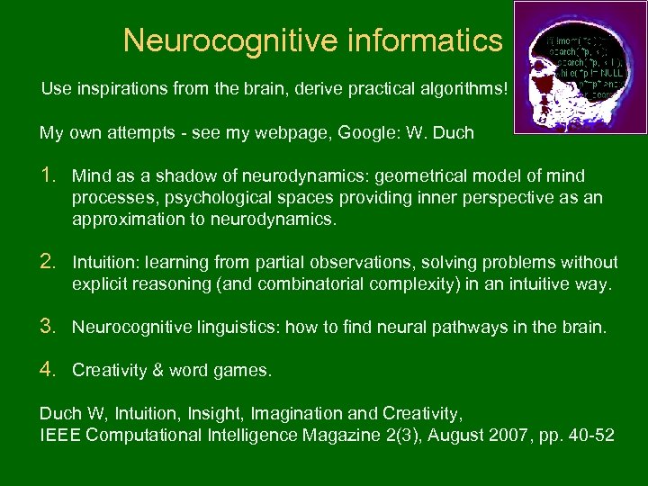 Neurocognitive informatics Use inspirations from the brain, derive practical algorithms! My own attempts -