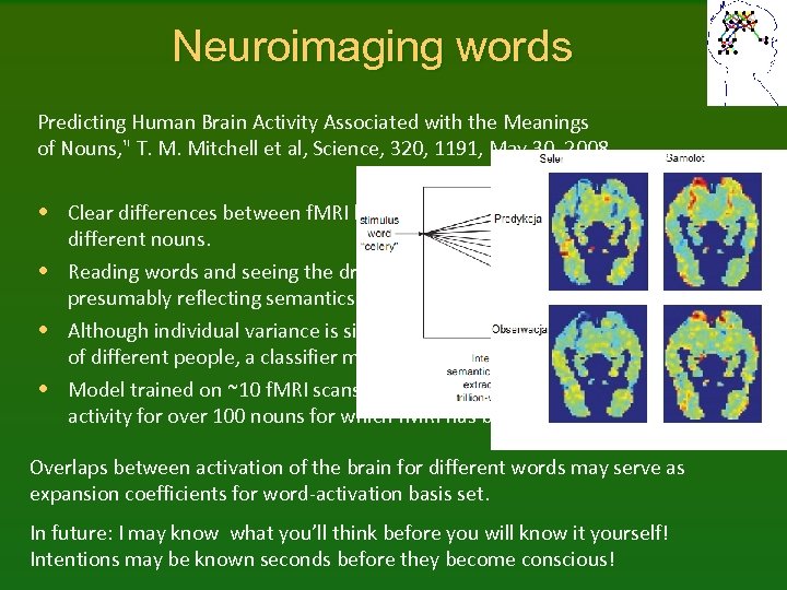 Neuroimaging words Predicting Human Brain Activity Associated with the Meanings of Nouns, " T.