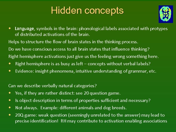 Hidden concepts • Language, symbols in the brain: phonological labels associated with protypes of