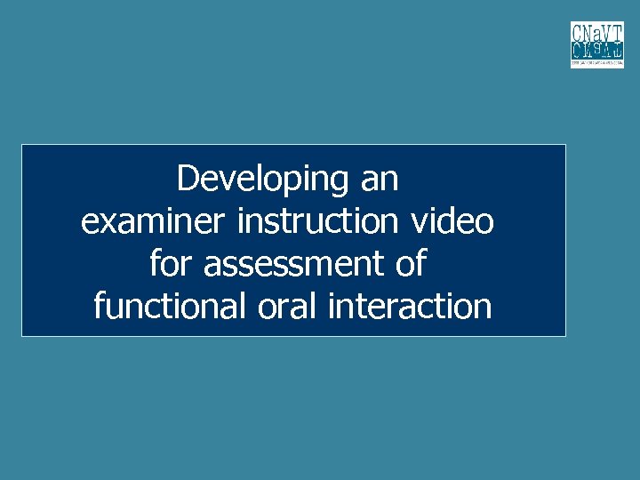 Developing an examiner instruction video for assessment of functional oral interaction 