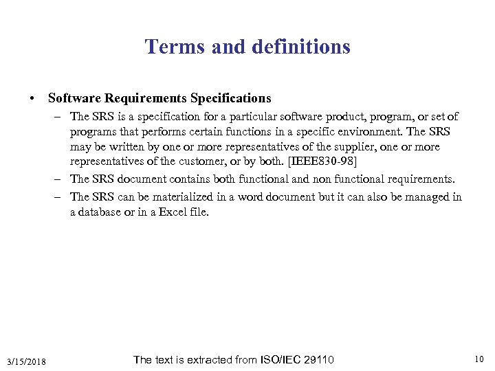 Terms and definitions • Software Requirements Specifications – The SRS is a specification for