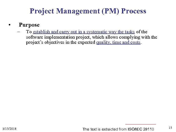 Project Management (PM) Process • Purpose – 3/15/2018 To establish and carry out in