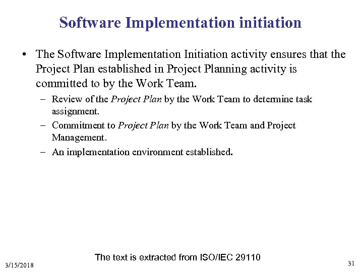 Software Implementation initiation • The Software Implementation Initiation activity ensures that the Project Plan