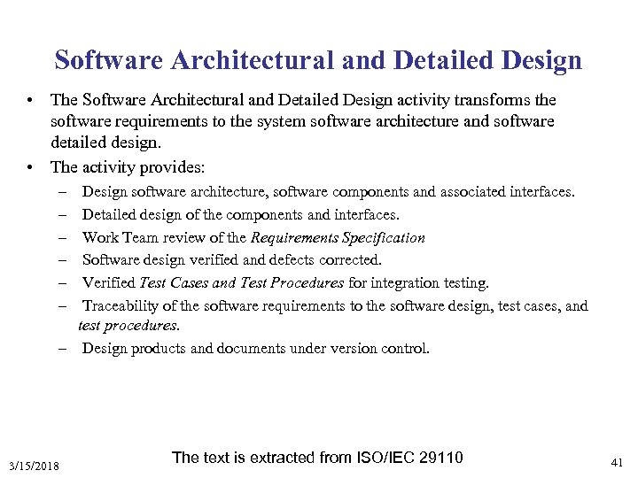 Software Architectural and Detailed Design • The Software Architectural and Detailed Design activity transforms