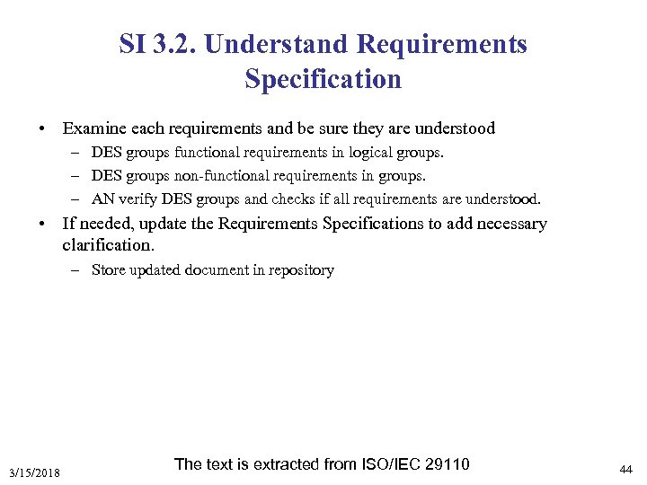 SI 3. 2. Understand Requirements Specification • Examine each requirements and be sure they