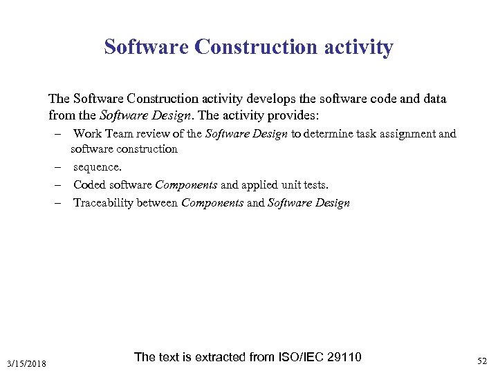 Software Construction activity The Software Construction activity develops the software code and data from