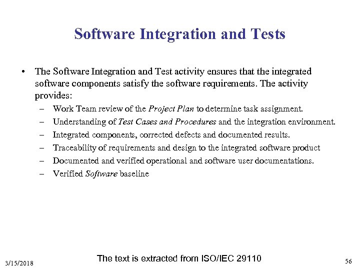 Software Integration and Tests • The Software Integration and Test activity ensures that the